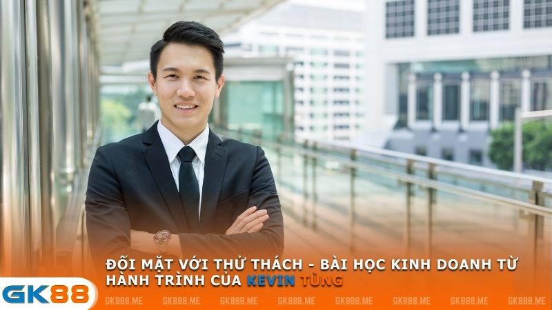 Hành trình kinh doanh của Kevin Tùng