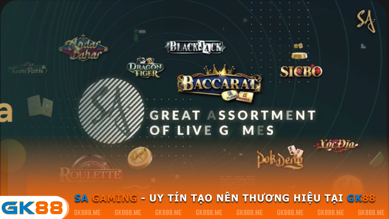 SA GAMING là thương hiệu uy tín được tích hợp tại GK88