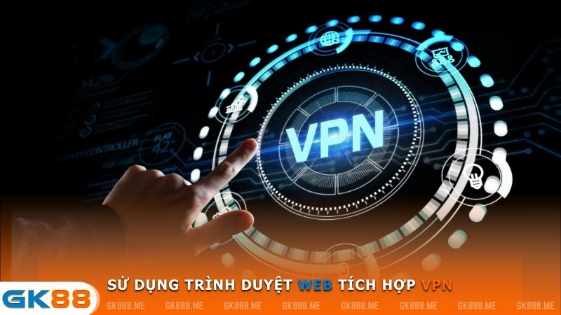 trình duyệt tích hợp vpn