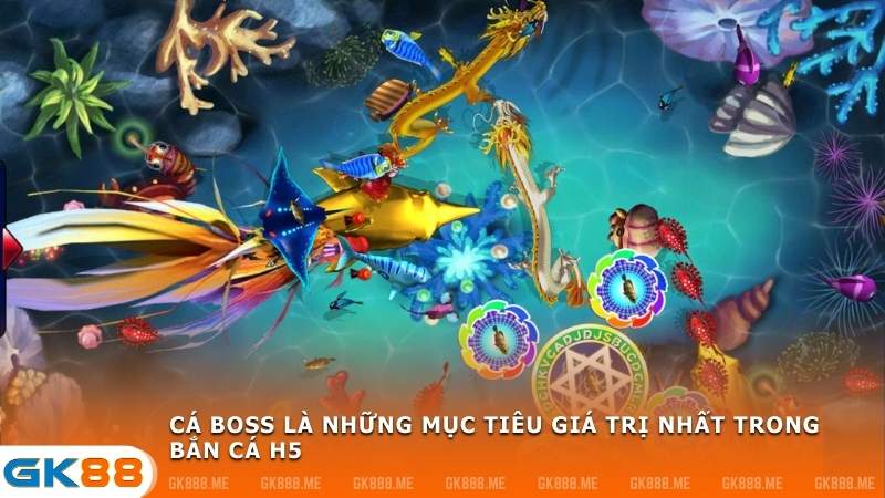 Cá boss là những mục tiêu giá trị nhất trong Bắn Cá H5